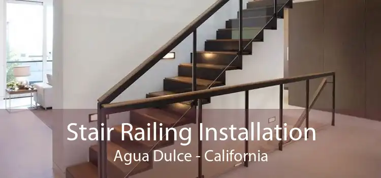 Stair Railing Installation Agua Dulce - California