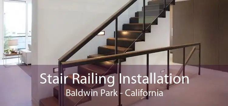 Stair Railing Installation Baldwin Park - California