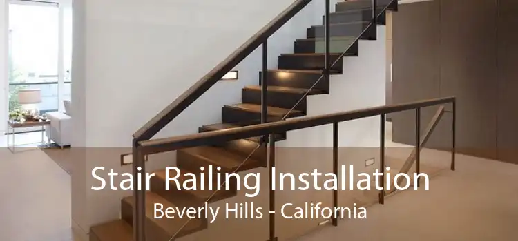 Stair Railing Installation Beverly Hills - California