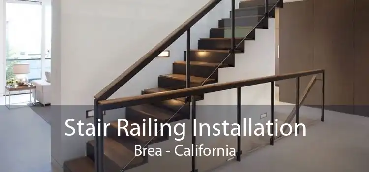 Stair Railing Installation Brea - California