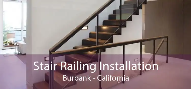 Stair Railing Installation Burbank - California