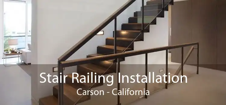 Stair Railing Installation Carson - California