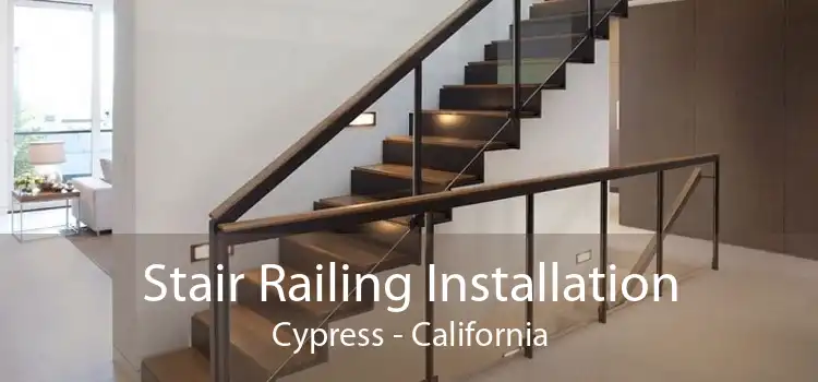 Stair Railing Installation Cypress - California