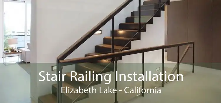 Stair Railing Installation Elizabeth Lake - California
