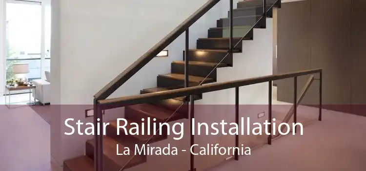 Stair Railing Installation La Mirada - California