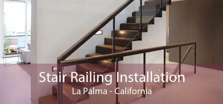 Stair Railing Installation La Palma - California