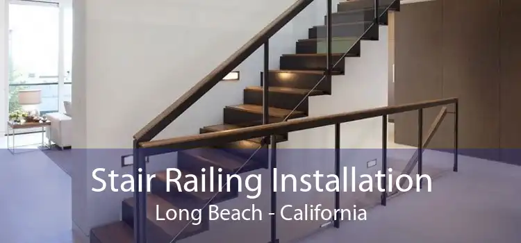 Stair Railing Installation Long Beach - California