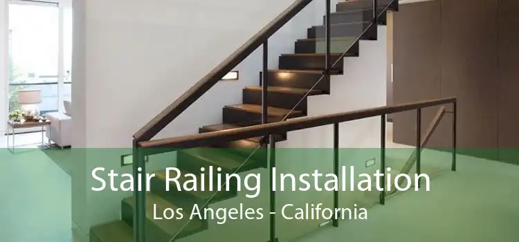 Stair Railing Installation Los Angeles - California