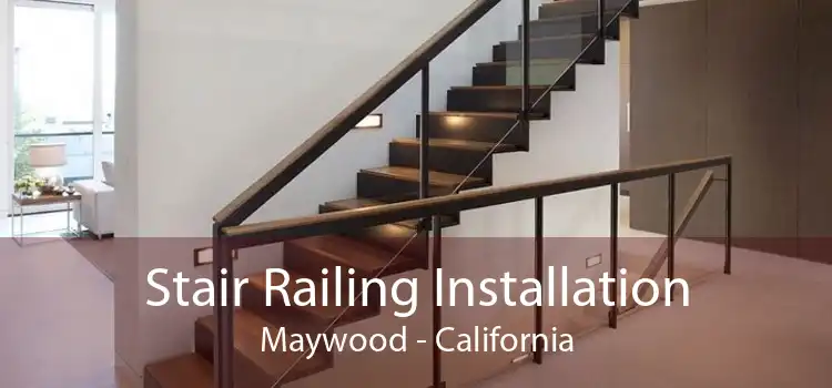 Stair Railing Installation Maywood - California