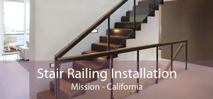 Stair Railing Installation Mission - California