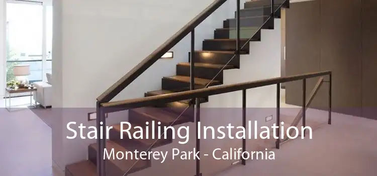 Stair Railing Installation Monterey Park - California