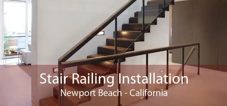 Stair Railing Installation Newport Beach - California