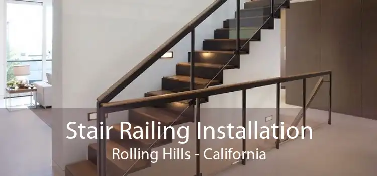 Stair Railing Installation Rolling Hills - California