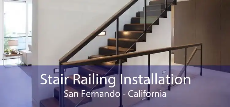 Stair Railing Installation San Fernando - California