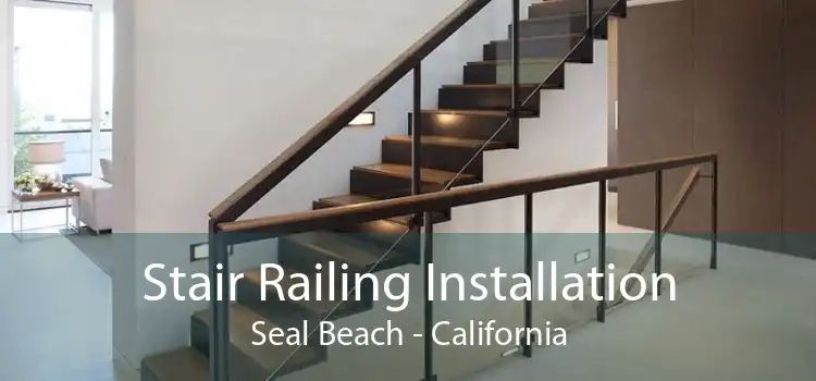 Stair Railing Installation Seal Beach - California