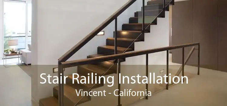 Stair Railing Installation Vincent - California