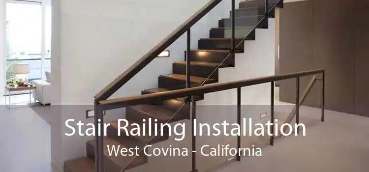 Stair Railing Installation West Covina - California