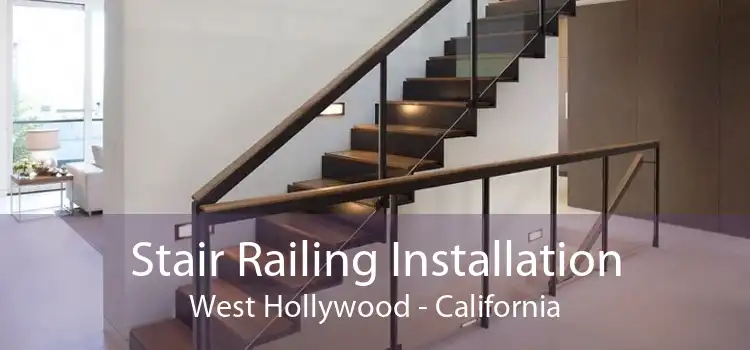 Stair Railing Installation West Hollywood - California